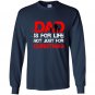 Dad is for life not just for christmas fathers day Long Sleeve Gildan