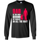 Dad is the man behind my success in all the way Long Sleeve Gildan