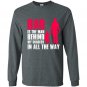 Dad is the man behind my success in all the way Long Sleeve Gildan