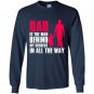 Dad is the man behind my success in all the way Long Sleeve Gildan