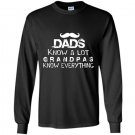 Dads know alot grandpas know everything Long Sleeve Gildan