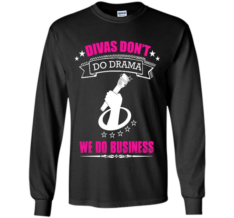 Divas dont do drama we do business Long Sleeve Gildan