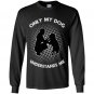 Dog lover only my dog understands me Long Sleeve Gildan