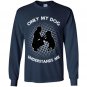 Dog lover only my dog understands me Long Sleeve Gildan