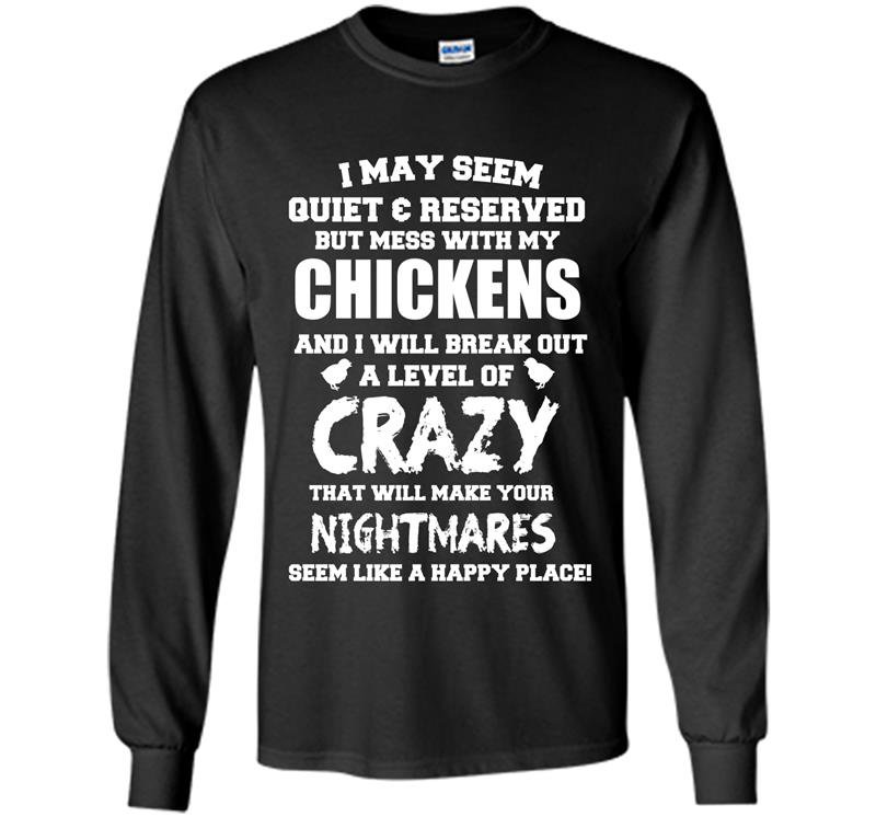Dont mess with my chickens Long Sleeve Gildan