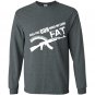 Do this gun make me look fat Long Sleeve Gildan