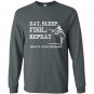 Eat sleep repeat whats your problems Long Sleeve Gildan