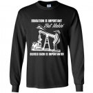 Education is important but makini oilfield cash is importanter Long Sleeve Gildan