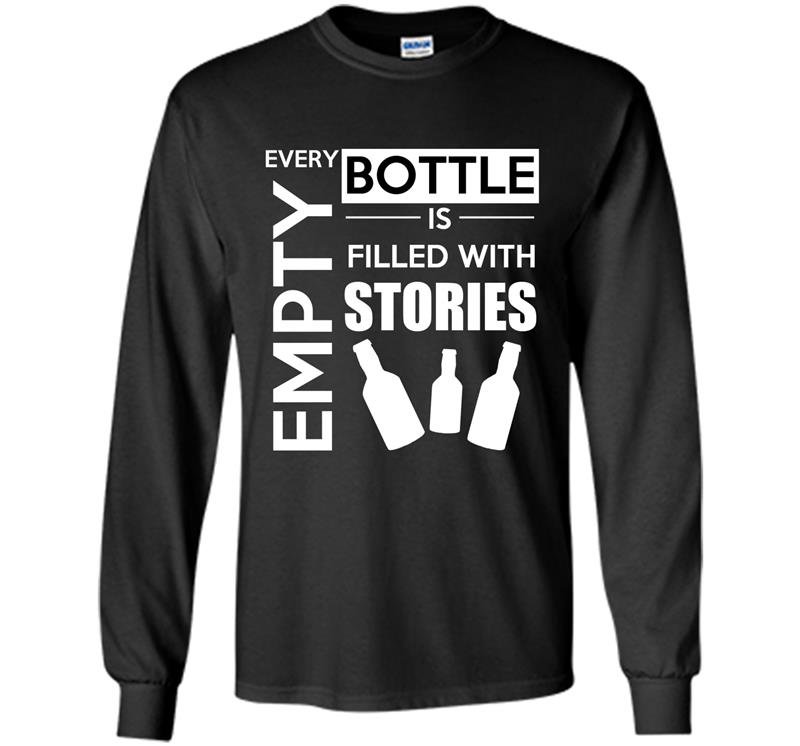 Every empty bottle is filled with stories funny Long Sleeve Gildan