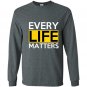 Every life matters Long Sleeve Gildan