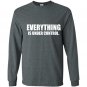 Everything is under control Long Sleeve Gildan