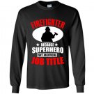 Firefighter because superhero isnt an official job title Long Sleeve Gildan