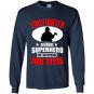 Firefighter because superhero isnt an official job title Long Sleeve Gildan