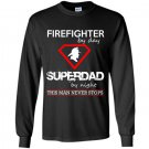 Firefighter by day superdad by night this man never stops Long Sleeve Gildan