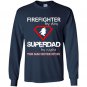 Firefighter by day superdad by night this man never stops Long Sleeve Gildan