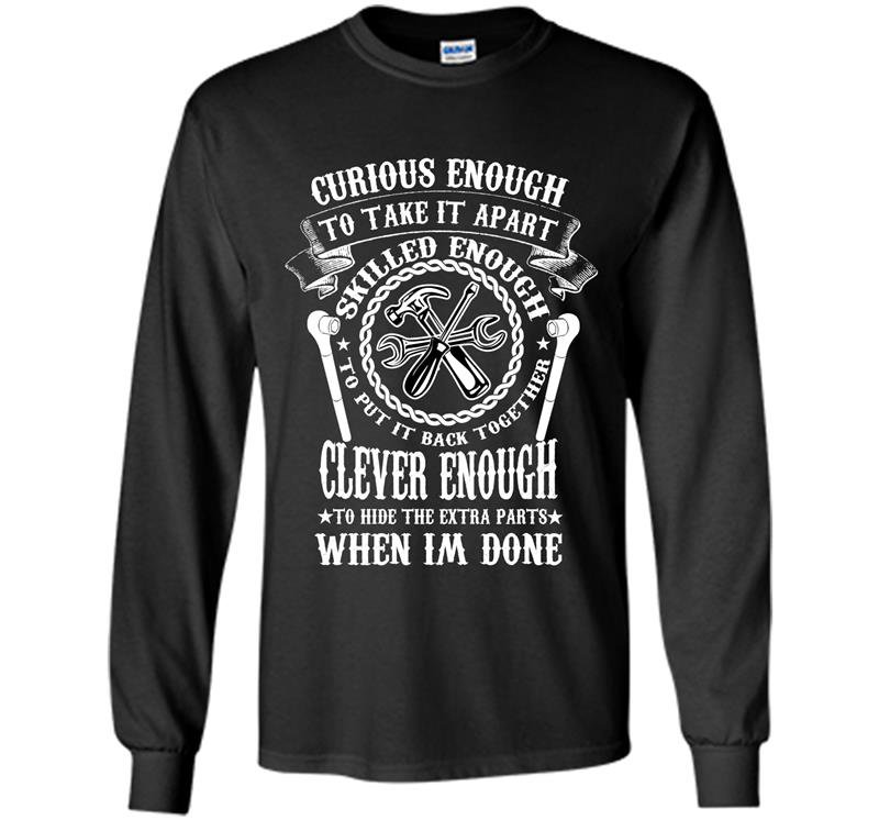 Funny mechanical curious enough skilled enough clever enough Long Sleeve Gildan