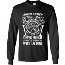 Funny mechanical curious enough skilled enough clever enough Long Sleeve Gildan