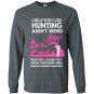 Girls who like hunting arent weird Long Sleeve Gildan