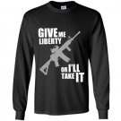 Give me liberty or ill take it Long Sleeve Gildan