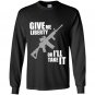 Give me liberty or ill take it Long Sleeve Gildan