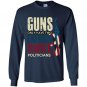 Guns only have two enemies rust and politicians Long Sleeve Gildan