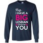 Hey i have a big lesbian crush on you Long Sleeve Gildan