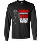 Horses are like fine wine one is never enough Long Sleeve Gildan