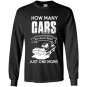 How many cars do i really need just one more Long Sleeve Gildan
