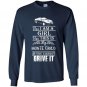 I am a girl you can not drive my monte carlo Long Sleeve Gildan