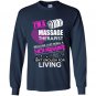 I am a massage therapist because just being a housewife isnt enough for living Long Sleeve Gildan