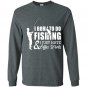 I born to do fishing and i just hate office works Long Sleeve Gildan