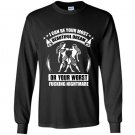 I can be your most beautiful dream or your worst fucking nightmare Long Sleeve Gildan