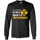 I can pee in a bottle whats your superpower Long Sleeve Gildan