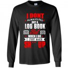 I dont always fill out a log book Long Sleeve Gildan