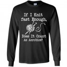 If i knit fast enough does it count as aerbics Long Sleeve Gildan