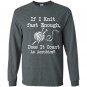 If i knit fast enough does it count as aerbics Long Sleeve Gildan