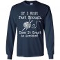 If i knit fast enough does it count as aerbics Long Sleeve Gildan
