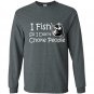 I fish so i dont choke people Long Sleeve Gildan