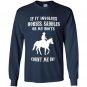 If it involves horses saddles or my boots count me in Long Sleeve Gildan