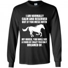 If you mess with my horse you will see a form of crazy you only dream of Long Sleeve Gildan