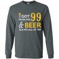 I got 99 problems and beer solves all of them Long Sleeve Gildan