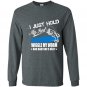 I just hold my rod wiggle my worm and bam shes on it Long Sleeve Gildan