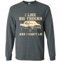 I like big trucks and i cant lie Long Sleeve Gildan
