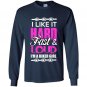 I like it hard fast and loud im a biker girl Long Sleeve Gildan