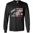 Ill bleed black and red until im cold and dead Long Sleeve Gildan
