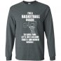 Im a basketball coach to save time lets just assume that i am never wrong Long Sleeve Gildan