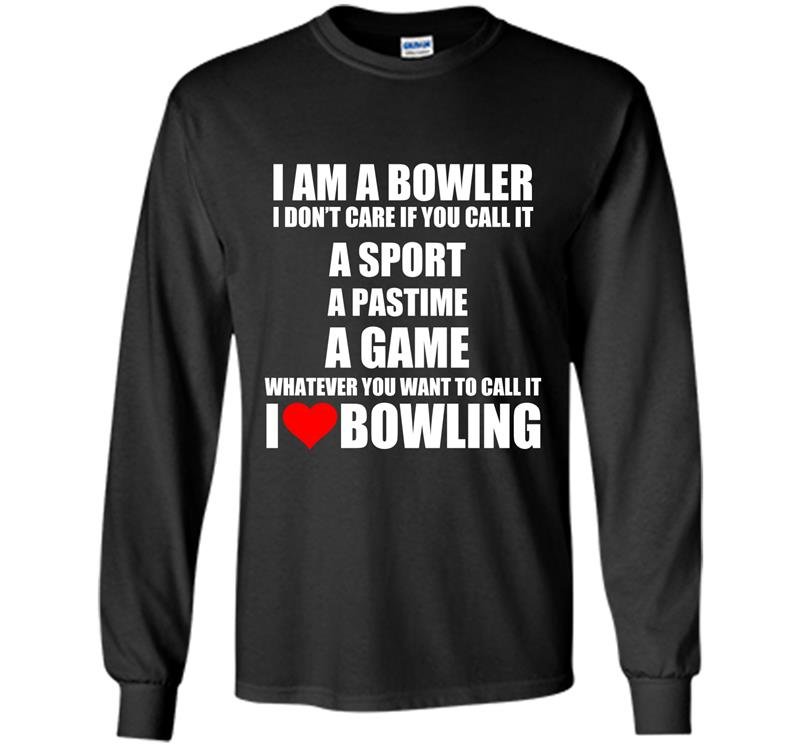 Im a bowler i love bowling Long Sleeve Gildan
