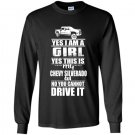 Im a girl this is my chevy silverado 4x4 Long Sleeve Gildan