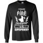 I make fire disapper whats your superpower firefighter Long Sleeve Gildan