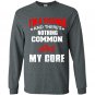 Im a teacher and theres nothing common about my core Long Sleeve Gildan